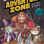 The cover for The Adventure Zone: Here There Be Gerblins. Taako, Magnus, and Merle are sitting around a table. There’s a map spread out with gold coins piled up on the edges. Magnus has his ax stabbed into the map and Merle is holding a tankard of ale. Griffin is in the top left corner dropping a d20, which bounces off Merle’s head.