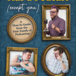 The cover of Everybody Has a Podcast (Except You): A How-To Guide from the First Family of Podcasting. The background is an illustration of phonographs, microphones, headphones, and audio clips. There’s a photo of each brother in gold frames with name plates. Travis is holding a microphone and pointing out. Justin is leaning toward Griffin flexing his bicep and Griffin is looking at Justin, pulling his glasses down.