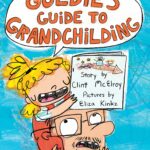 The cover for Goldie's Guide to Grandchilding. The background is a light textured blue with dark blue scribbles. A man in a green shirt with glasses is holding a blond child on his shoulders. The child is wearing red overalls with a blue striped shirt underneath. Above the child is a speech bubble that says, "Goldie's Guide to Grandchilding". They are holding a book that says, "Story by Clint McElroy Pictures by Eliza Kinkz".