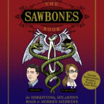 The cover for The Sawbones Book: The Horrifying, Hilarious Road to Modern Medicine. The background is red at the top transitioning to blue at the bottom. At the top it reads "Revised & expanded edition of the New York Times Bestseller." In the center, two snakes are wrapped around a tibia and fibula with wings. One snake is wearing a dunce cap and the other a grad cap. The the left is an illustration of Justin McElroy and to the right is an illustration of Sydnee McElroy. A gold circle to the right of Sydnee contains the text "Expanded edition includes pandemics, plagues & global panics."